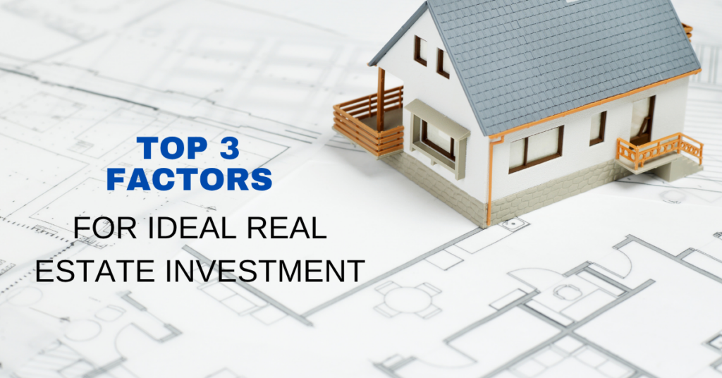 Top 3 factors for ideal real estate investment: location, market trends, and investment goal