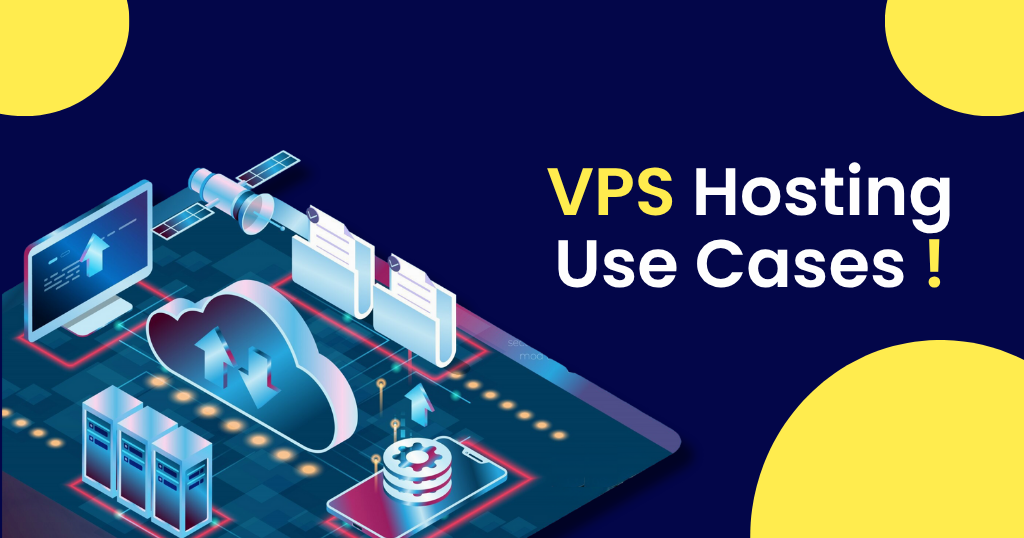 VPS hosting use cases and benefits